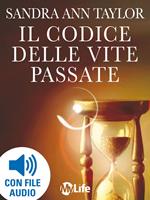 Il codice delle vite passate. Scopri il tuo karma e programma un futuro più luminoso