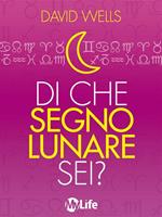 Di che segno lunare sei? Scopri la tua personalità nascosta e il grado di affinità col tuo partner