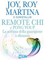 Remote Chi e Pong Youp. La scienza della guarigione a distanza. Come guarire le persone che ami, ovunque siano