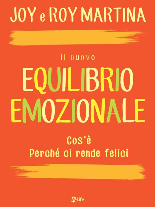 Il nuovo equilibrio emozionale - Joy Martina,Roy Martina,R. Cattaneo - ebook