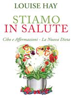 Stiamo in salute. Cibo e affermazioni. La nuova dieta