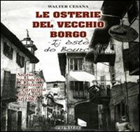 Le osterie del vecchio borgo. Storie cronache tradizioni e curiosità dal 1753 al 1963 - Walter Cesana - copertina