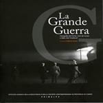 La grande guerra. Fotografie dal fronte, note da Cuneo e dalle città irredente