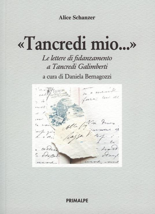 Tancredi mio... Le lettere di fidanzamento a Tancredi Galimberti - Alice Schanzer - copertina