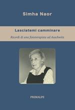 Lasciatemi camminare. Ricordi di una fisioterapista ad auschwitz