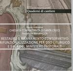 Quaderni di cantiere. Restauro e risanamento conservativo rifunzionalizzazione per uso liturgico e sala del ministero. Diocesi di Mondovì chiesa ex confraternita di Santa Croce roccaforte Mondovì