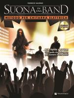 Suona in una band. Metodo per chitarra. Con CD Audio