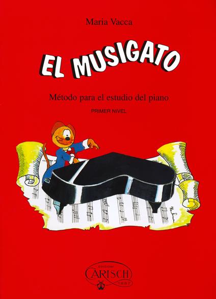 El musigato. Metodo para el estudio del piano. Primer nivel - Maria Vacca - copertina