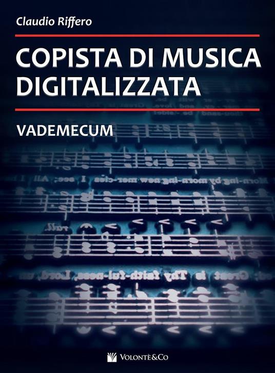 Copista di musica digitalizzata. Vademecum - Claudio Riffero - copertina