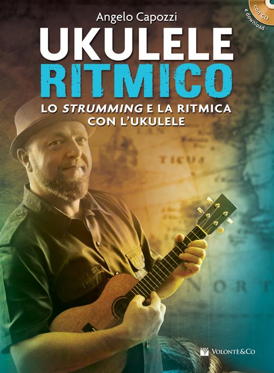 Ukulele ritmico. Lo strumming e la ritmica con l'ukulele. Con CD-Audio -  Angelo Capozzi - Libro - Volontè & Co - Didattica musicale | laFeltrinelli