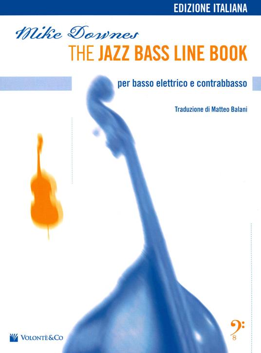 The jazz bass line book. Per basso elettrico e contrabbasso. Metodo - Mike Downes - copertina