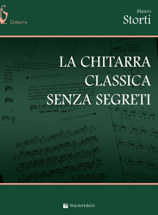 La chitarra classica senza segreti - Mauro Storti - Libro - Volontè & Co -  | laFeltrinelli