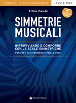 Simmetrie musicali. Improvvisare e comporre con le scale simmetriche per tutti gli strumenti e per la voce. Con espansione online