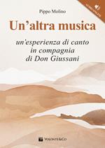 Un'altra musica. Un'esperienza di canto in compagnia di don Giussani. Con File audio per il download