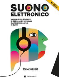 Suono elettronico. Manuale per studenti di tecnologie musicali e altri esploratori di suoni