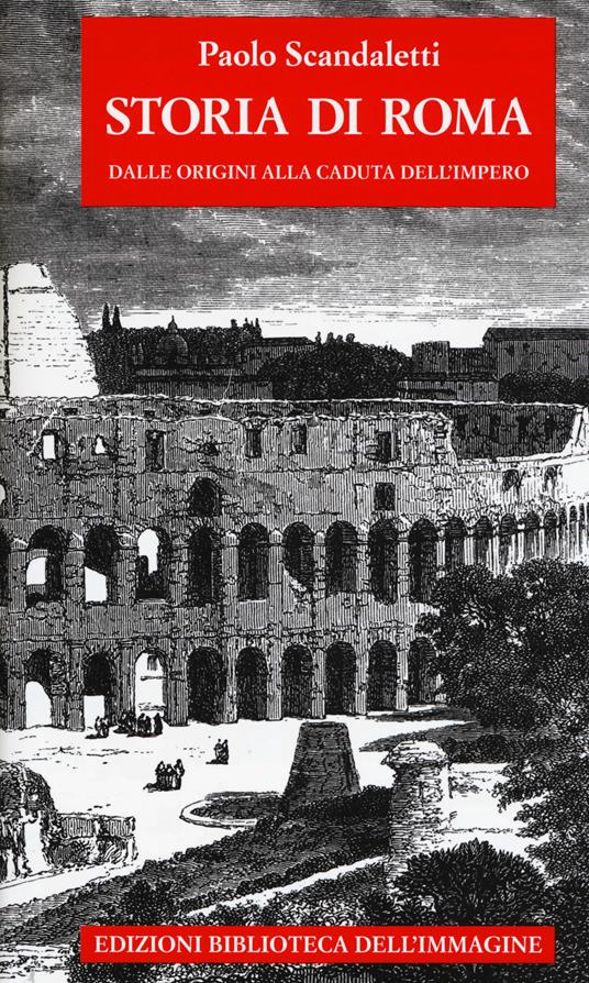 Storia di  Roma. Vol. 1: Dalle origini alla fine dell'impero - Paolo Scandaletti - copertina