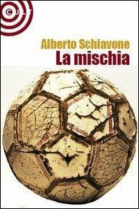 La mischia - Alberto Schiavone - copertina