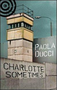 Charlotte Sometimes - Paola Ducci - copertina