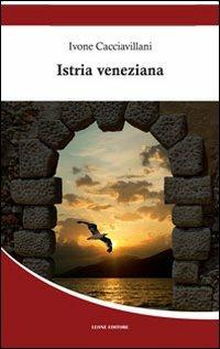 Istria veneziana - Ivone Cacciavillani - copertina