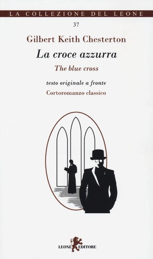 La croce azzurra. Testo inglese a fronte - Gilbert Keith Chesterton - copertina