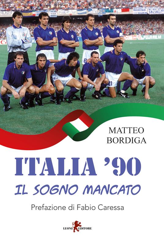 Italia '90. Il sogno mancato - Matteo Bordiga - copertina