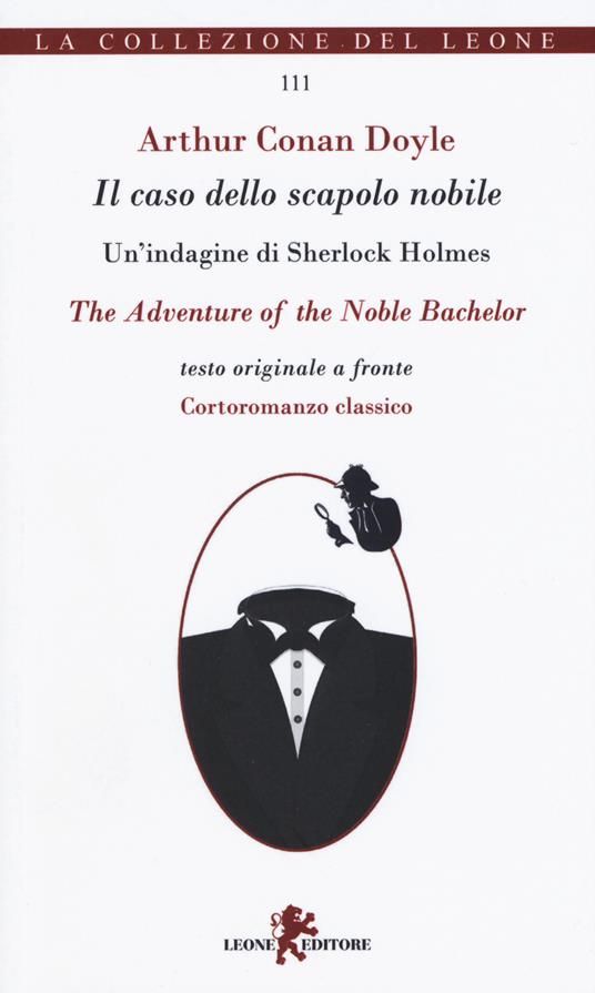 Il caso dello scapolo nobile. Un'indagine di Sherlock Holmes. Testo originale a fronte - Arthur Conan Doyle - copertina