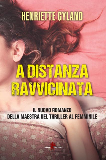 A distanza ravvicinata - Henriette Gyland,Monica Raffaele Addamo - ebook