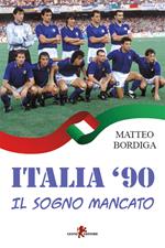 Italia '90. Il sogno mancato