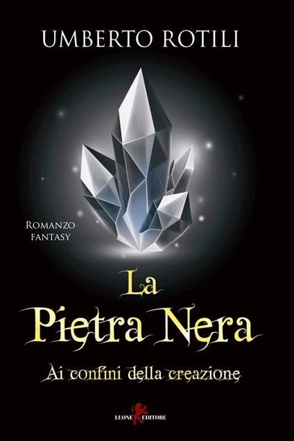 Ai confini della creazione. La pietra nera - Umberto Rotili - ebook