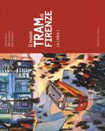 Il nuovo tram di Firenze. La linea 1. Ediz. illustrata