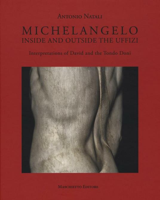 Michelangelo. Interpretations of David and Tondo Doni. Ediz. a colori - Antonio Natali - copertina