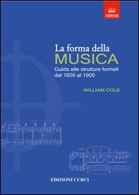 La forma della musica. Una guida sintetica sulle strutture formali della musica tonale - William Cole - 5