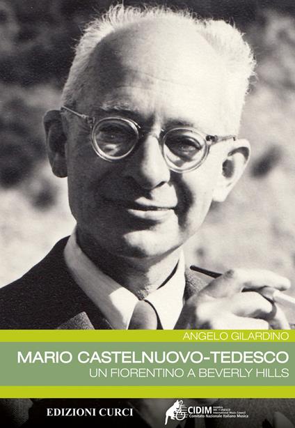 Mario Castelnuovo-Tedesco. Un fiorentino a Beverly Hills - Angelo Gilardino - copertina