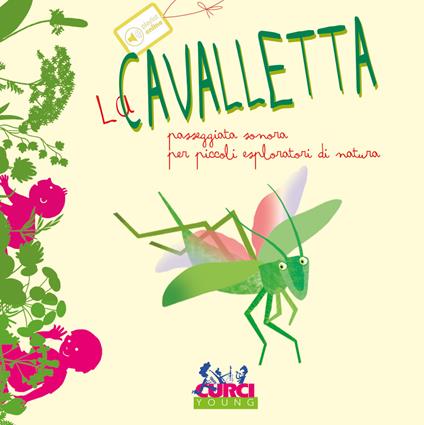 La cavalletta. Passeggiata sonora per piccoli esploratori di natura. Ediz. a colori - Maria Cannata - copertina