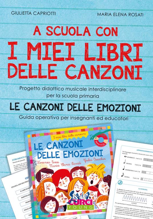 A scuola con i miei libri delle canzoni. Progetto didattico musicale interdisciplinare per la scuola primaria. Le canzoni delle emozioni. Guida operativa per insegnanti ed educatori - Giulietta Capriotti,Maria Elena Rosati - copertina