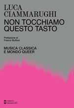 Non tocchiamo questo tasto. Musica classica e mondo queer