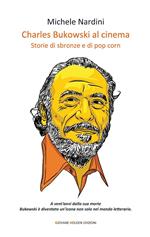 Charles Bukowski al cinema. Storie di sbronze e di pop corn