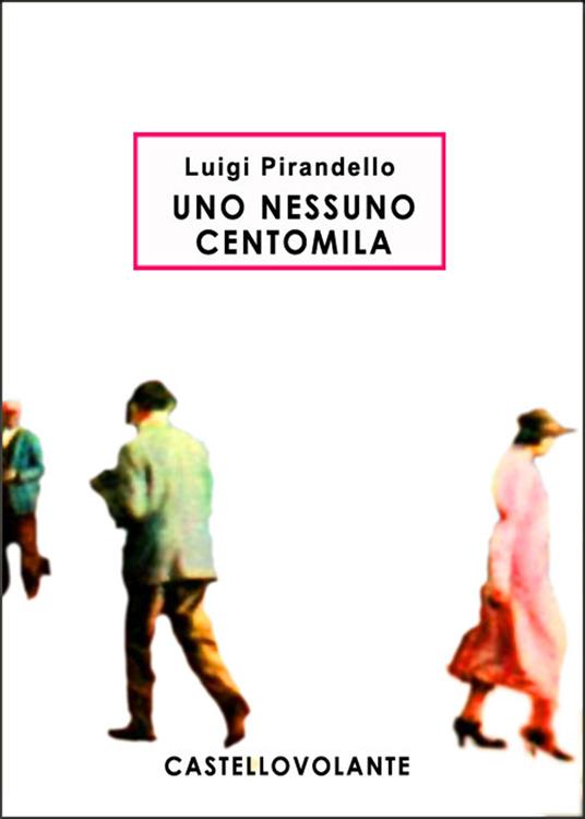 Uno, nessuno e centomila - Pirandello, Luigi - Ebook - EPUB2 con DRMFREE |  laFeltrinelli