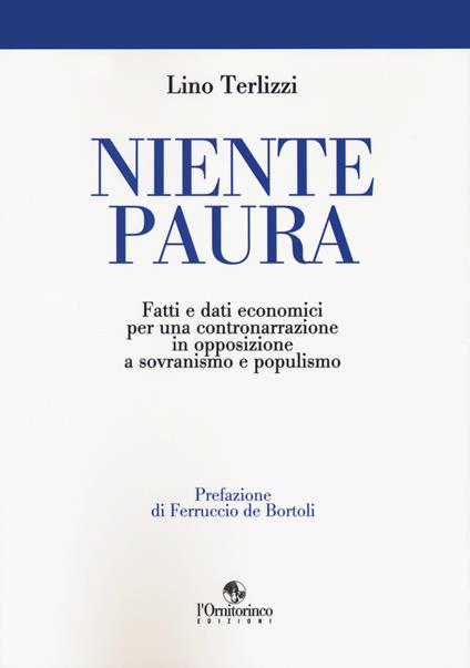 Niente paura. Fatti e dati economici per una contronarrazione in opposizione a sovranismo e populismo - Lino Terlizzi - copertina