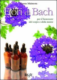 Fiori di Bach. Per il benessere del corpo e della mente - Serena Malatesta - copertina