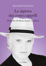 La signora dai cento cappelli. Biografia di Maria Laura Annibali