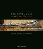 Macrocosmi. L'immaginario reale. Sergio Fortuna e Lorenzo Malfatti. Ediz. italiana e inglese