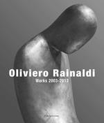 Oliviero Rainaldi. Works 2003-2013