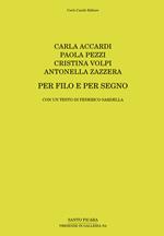 Carla Accardi, Paola Pezzi, Cristina Volpi, Antonella Zazzera. Per filo e per segno