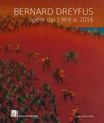 Bernard Dreyfus. Opere dal 1969 al 2016. Catalogo della mostra (Padova, 15 maggio-19 giugno 2016). Ediz. italiana, inglese e francese