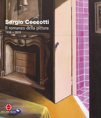 Sergio Ceccotti. Il romanzo della pittura 1958-2018 - Cesare Biasini Selvaggi - copertina