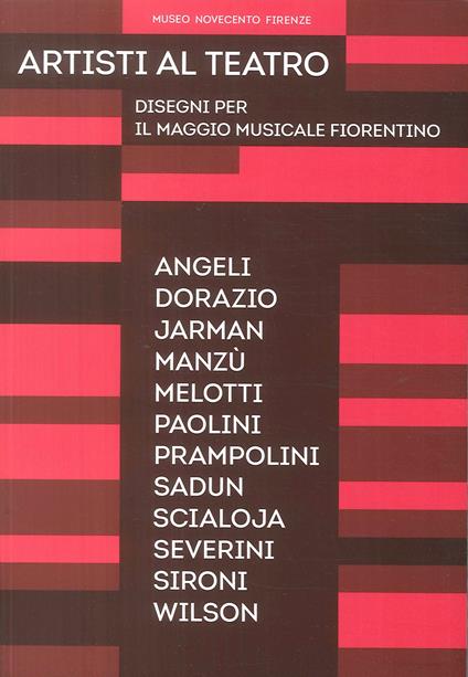 Artisti al teatro. Disegni per il Maggio Musicale Fiorentino. Catalogo della mostra (Firenze, 9 luglio-4 novembre 2018). Ediz. illustrata - Moreno Bucci - copertina