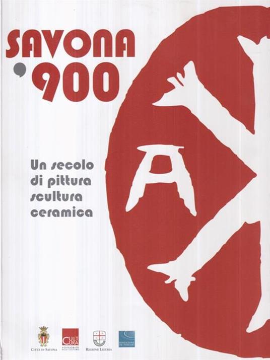 Savona '900. Un secolo di pittura, scultura e ceramica. Catalogo della mostra - 2