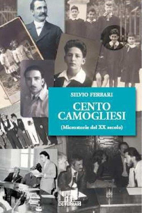 Cento camogliesi (microstorie del XX secolo) - Silvio Ferrari - copertina