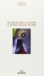 Le metafore, la sorte e altre umane storie